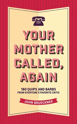 Your Mother Called, Again