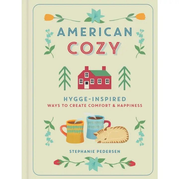 American Cozy: Hygge-Inspired Ways To Create Comfort Book
