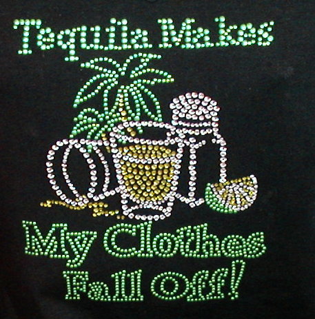 Tequila Makes My Clothes Fall Off!