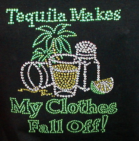 Tequila Makes My Clothes Fall Off!