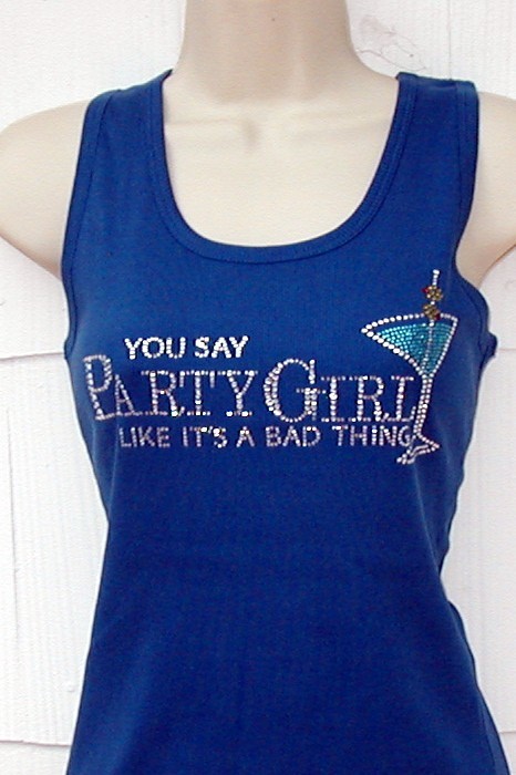 PARTY GIRL -You say Party Girl like it's a Bad Thing