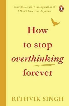 How To Stop Overthinking Forever