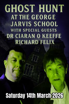 The George Jarvis Boarding School Ghost Hunt- With Richard Felix And Dr Ciaran O Keeffe - 14/03/2026 - £79 P/P