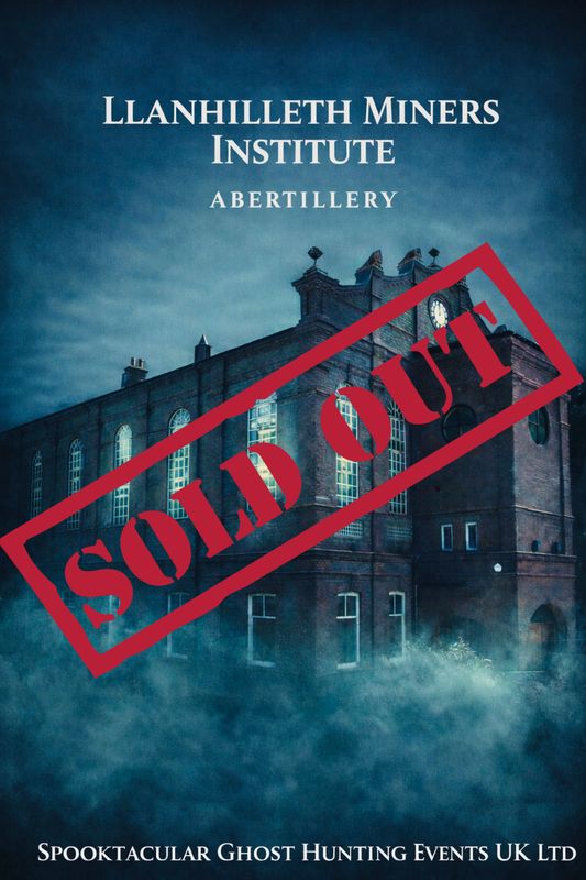 Llanhilleth Miner's Institute Ghost Hunt - 30/05/2026- £35 P/P
