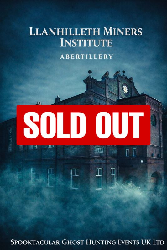 Llanhilleth Miner's Institute Ghost Hunt - 19/06/2026- £35 P/P