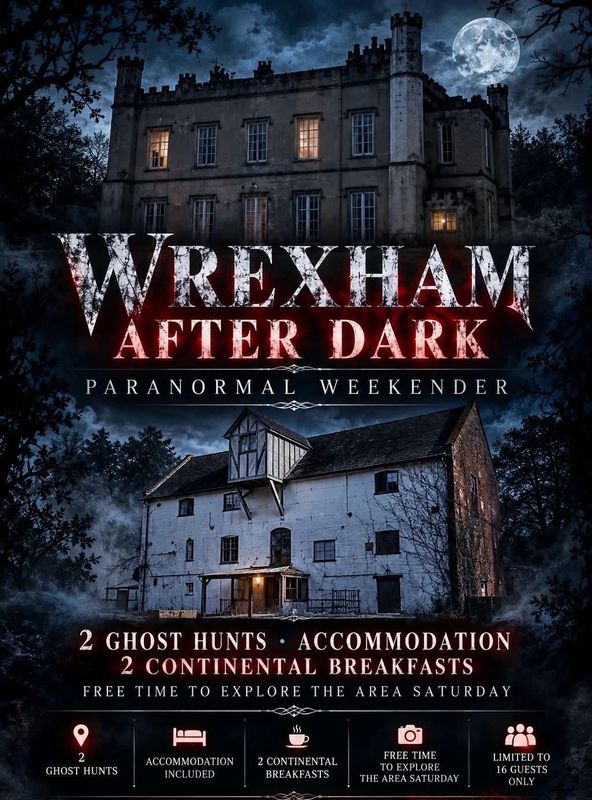 Wrexham After Dark - Paranormal Weekender- 05/03/2027- 07/03/2027