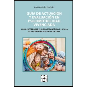 Guía de actuación y evaluación en psicomotricidad vivenciada 978-84-7869-947-6