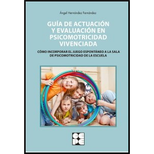 Guía de actuación y evaluación en psicomotricidad vivenciada