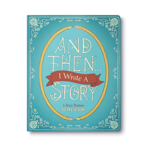 And Then I Wrote a Story - A Story Starters Notebook