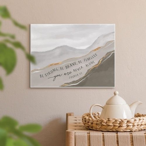 Be Strong, Be Brave, Be Fearless Print