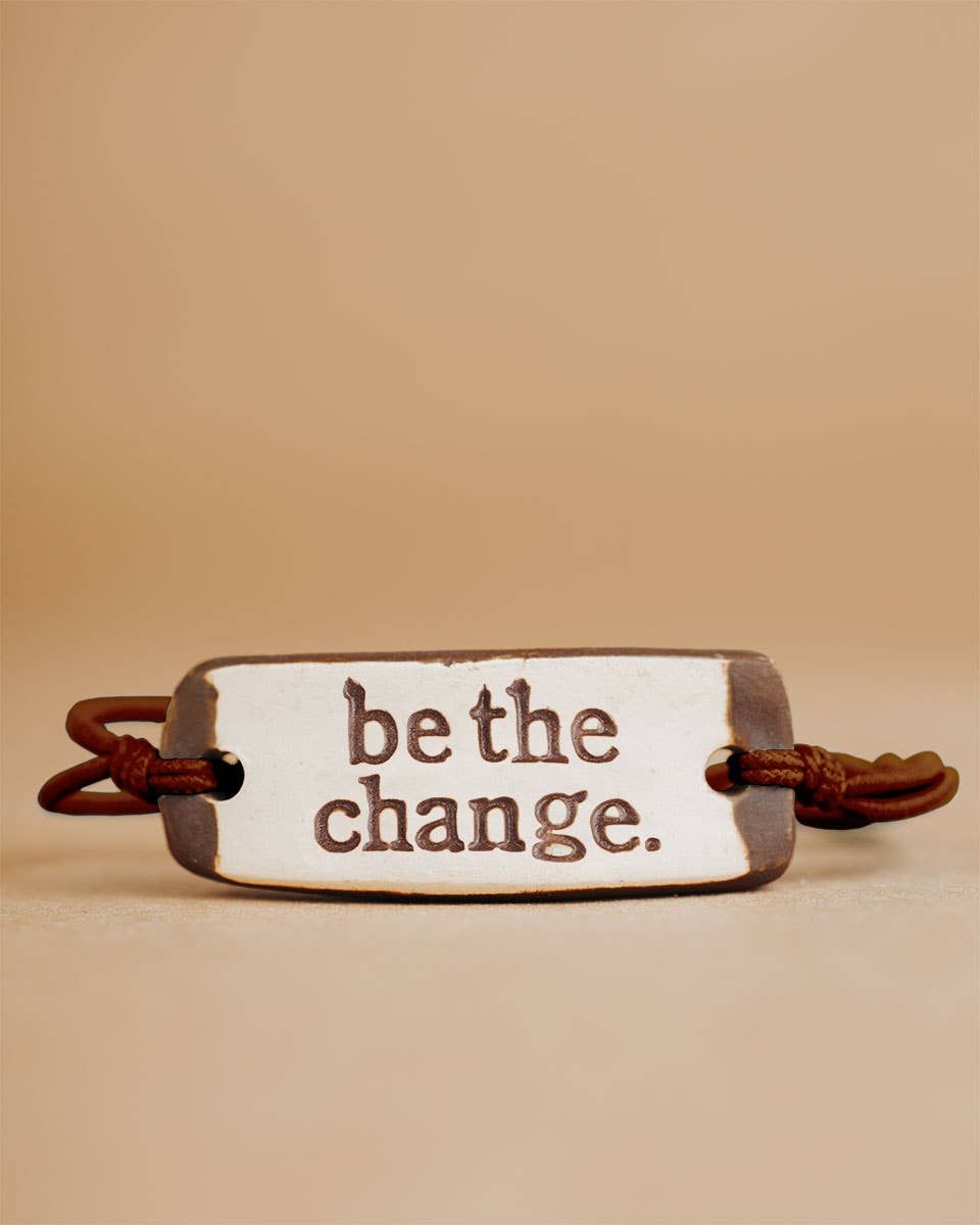 be the change. -Adjustable Bracelet