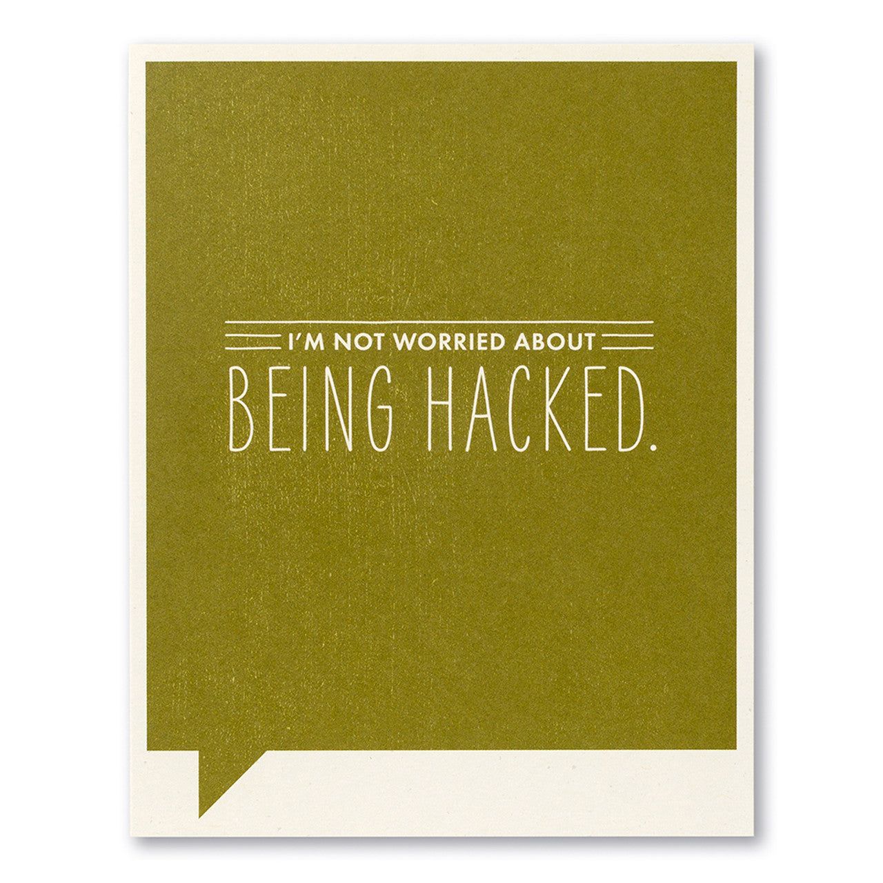 I'm not worried about being hacked.- Just for Laughs Card