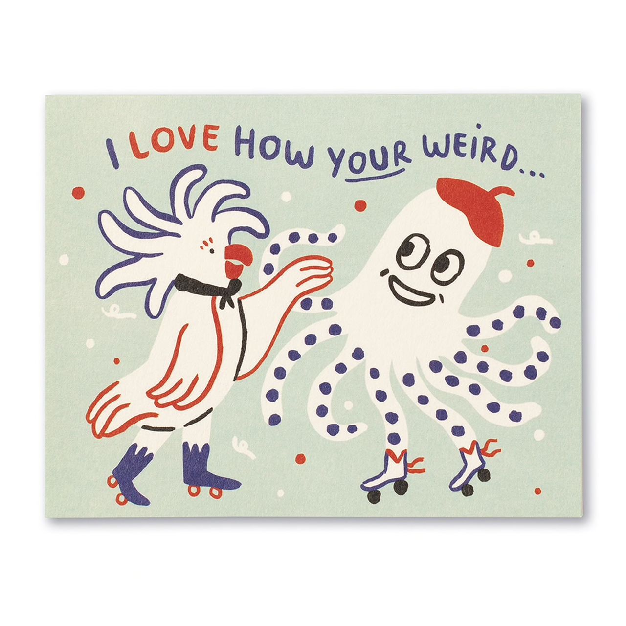I love how your weird... Friendship Card