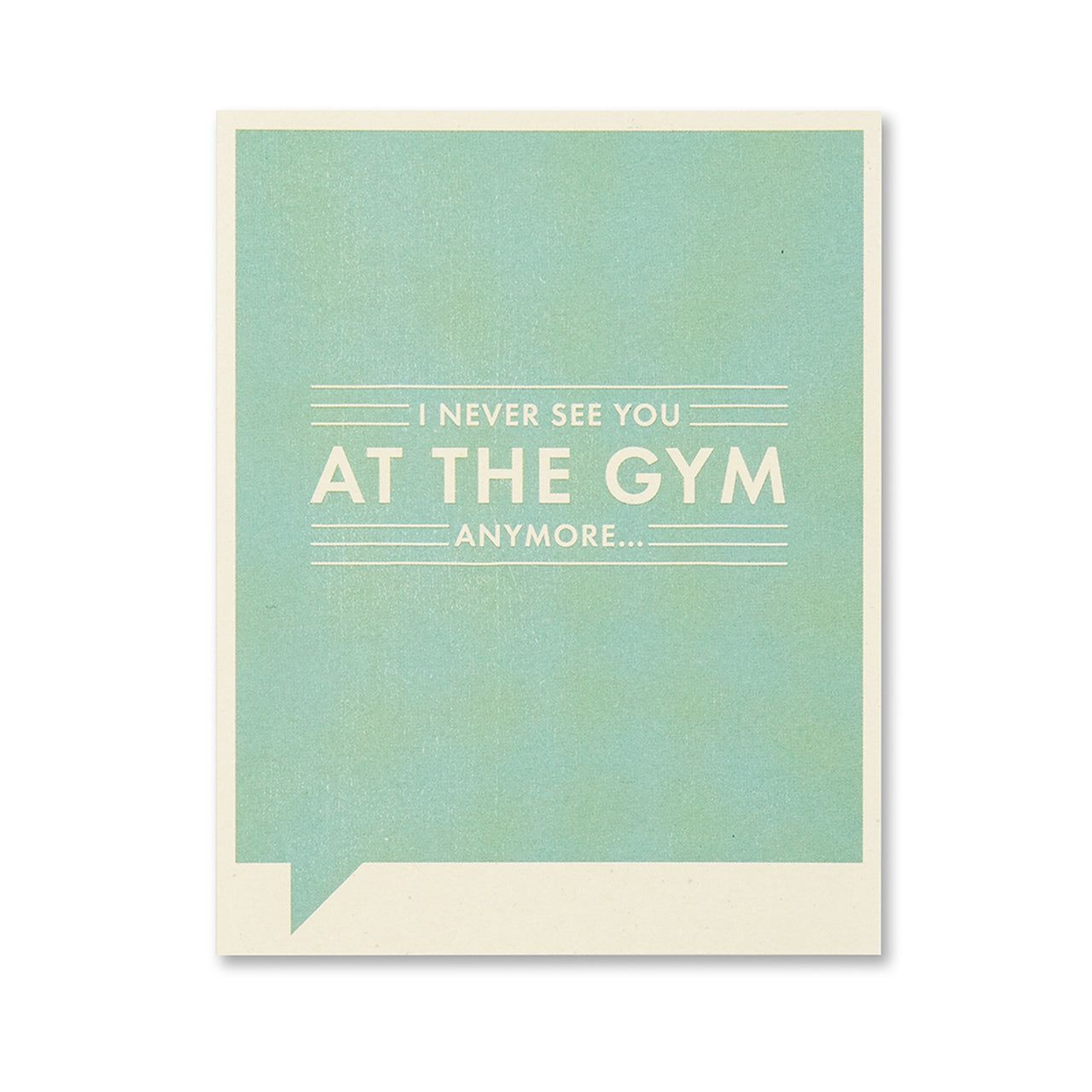 I never see you at the Gym anymore... Just for Laughs Card