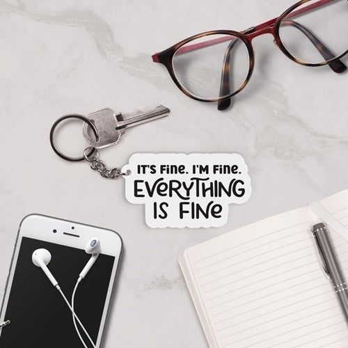I'm fine, I'm fine keychain
