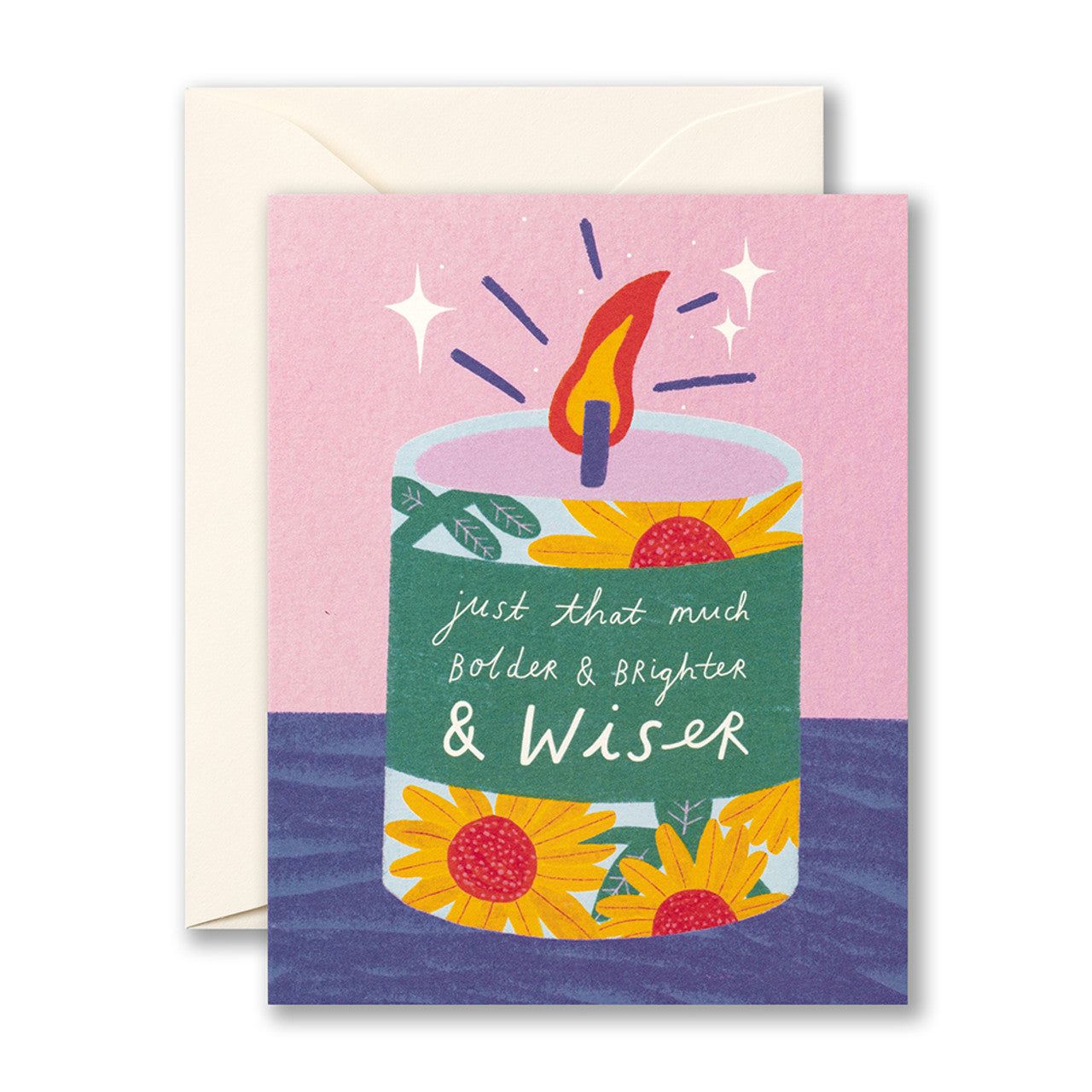 Just that much bolder &amp; Brighter &amp; Wiser- Birthday Card