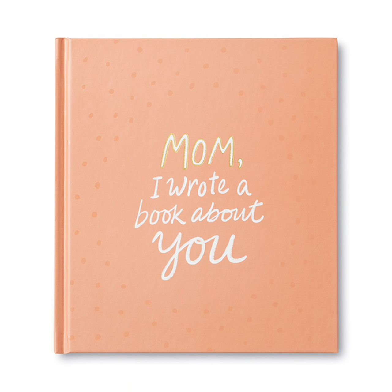 Mom, I wrote a book about you- Gift Book