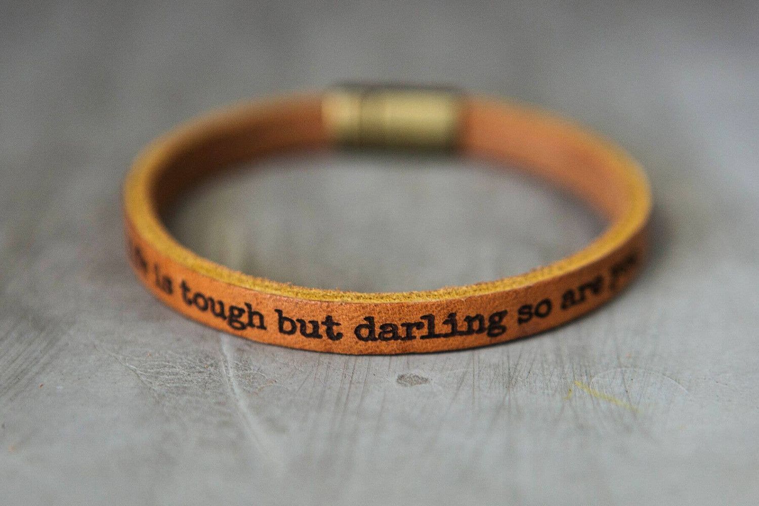 Life is Tough But Darling So Are You Leather Bracelet