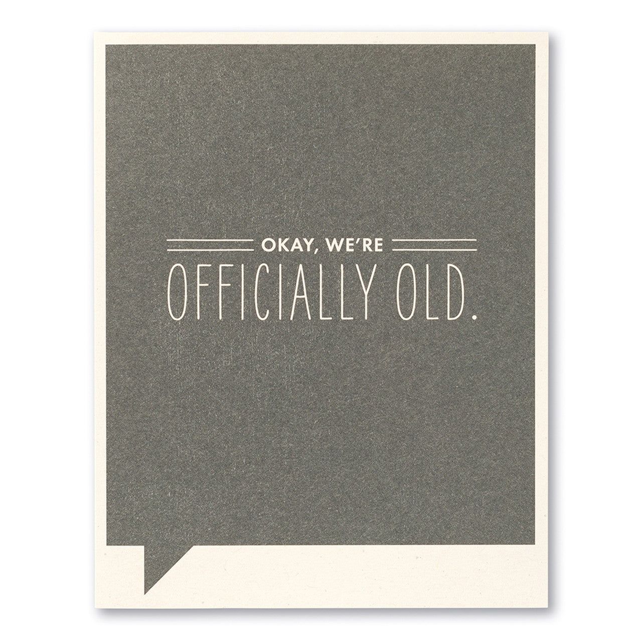 Okay, We're Officially Old - Birthday Card