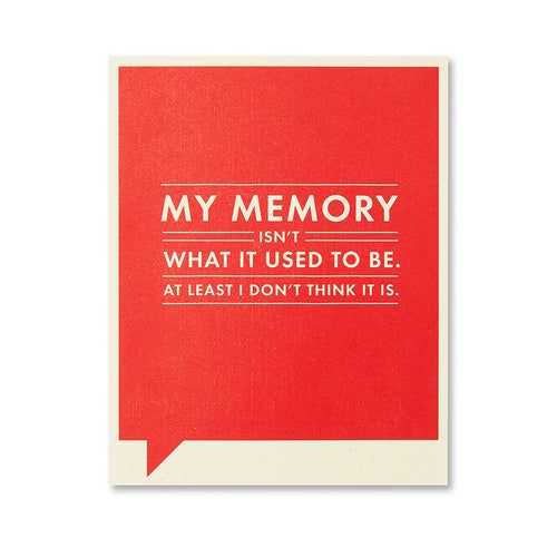 My memory isn't what it used to be- Birthday Card