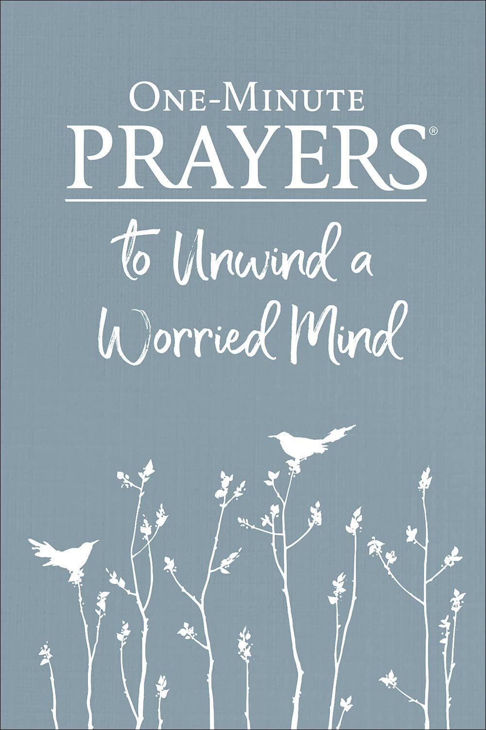 One-Minute Prayers to Unwind a Worried Mind: Hardcover / English