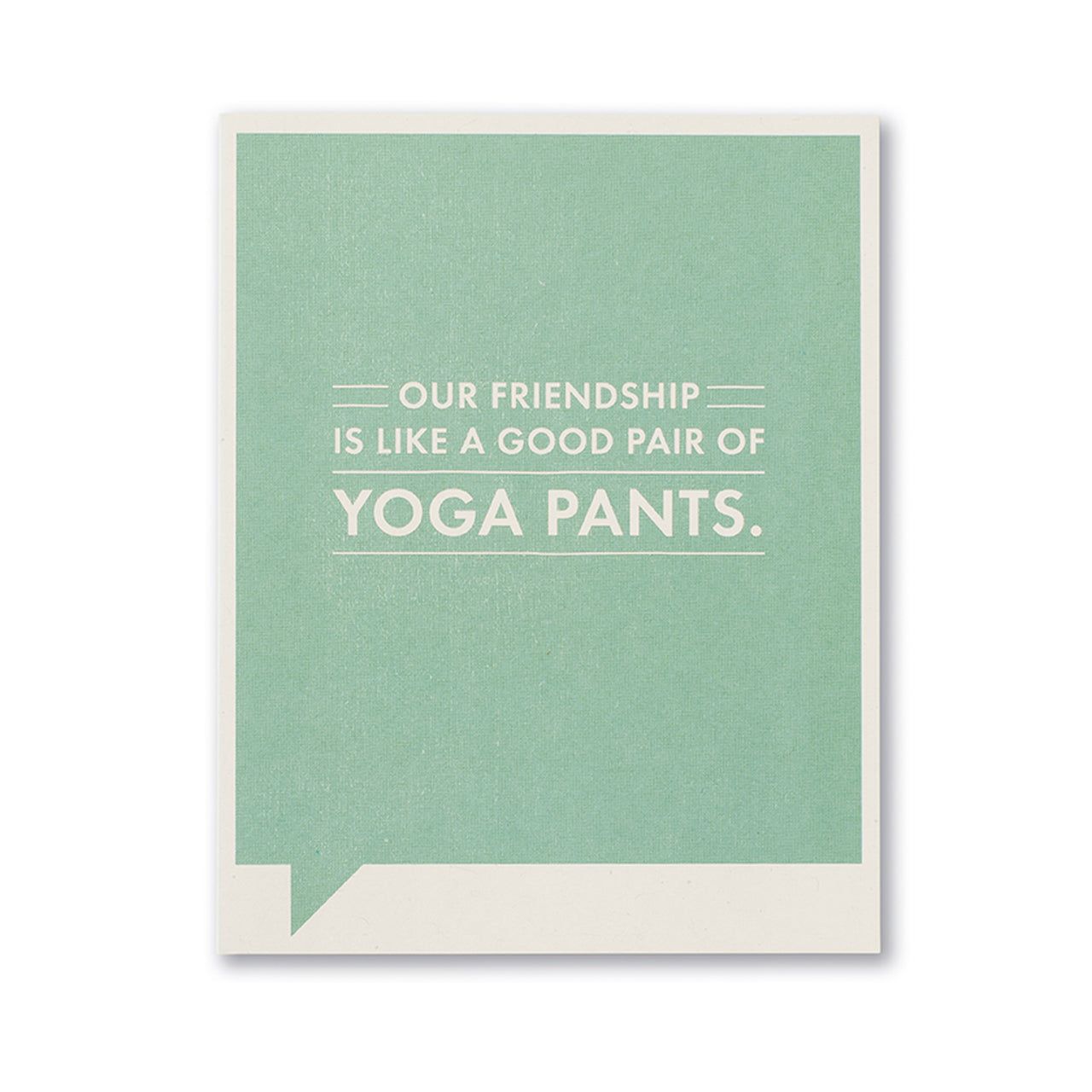 Our Friendship is Like a Good Pair of Yoga Pants- Friendship Card