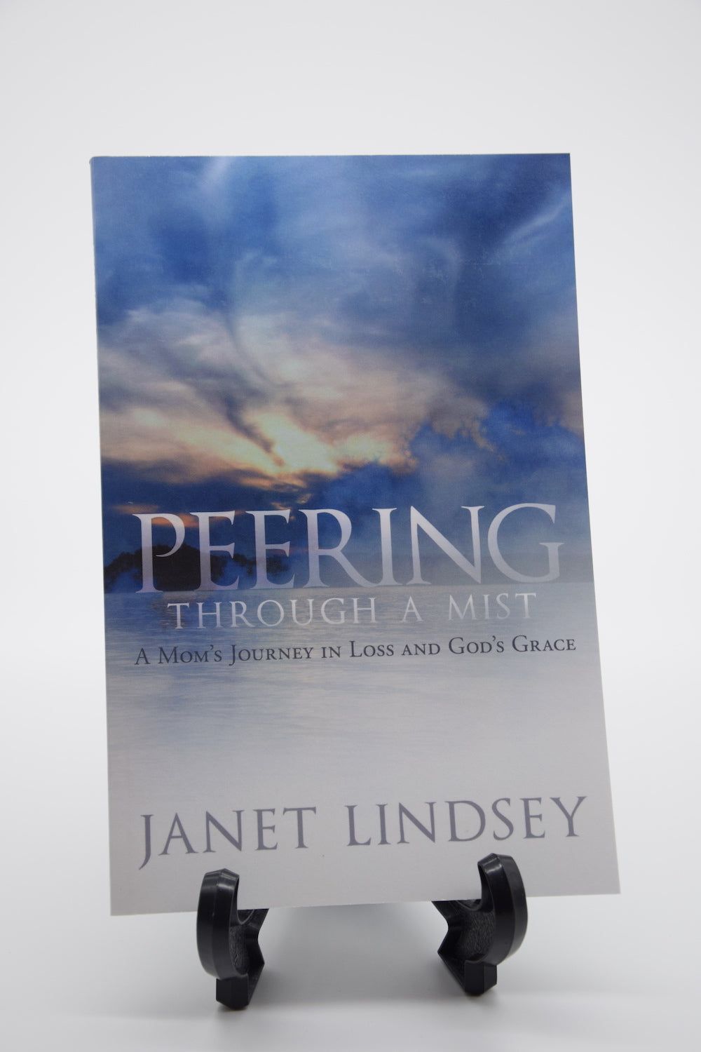 Peering Through a Mist: A Mom's Journey in Loss and God's Grace by Janet Lindsey
