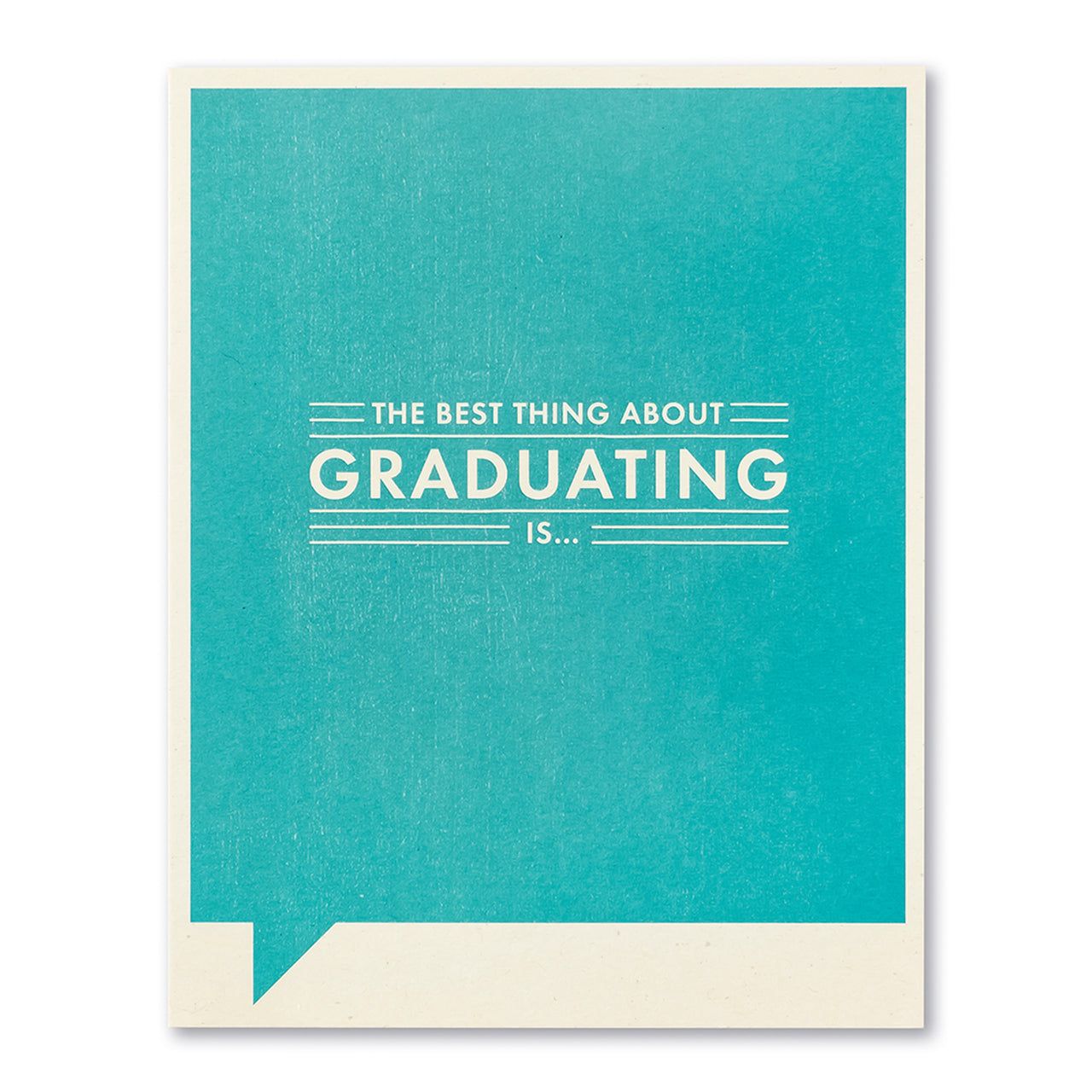The Best Thing About Graduating -- Just for Laughs Cards