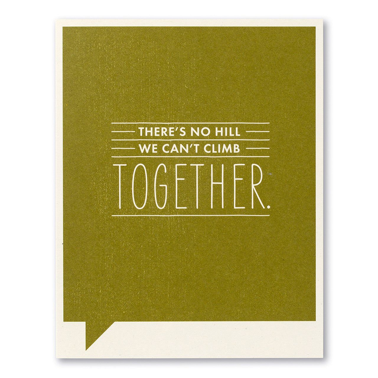 There's No Hill - Friendship Greeting Card