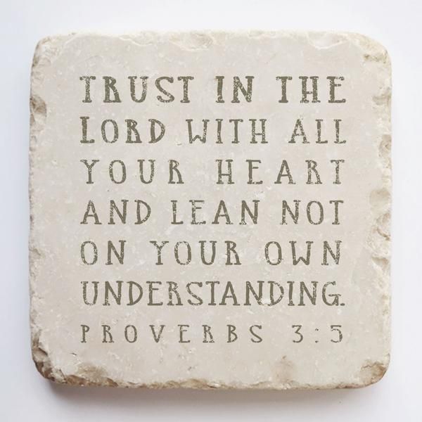 Proverbs 3 5 Stone Trust In The Lords With All Your Heart And Lean Not On Your Own Understanding