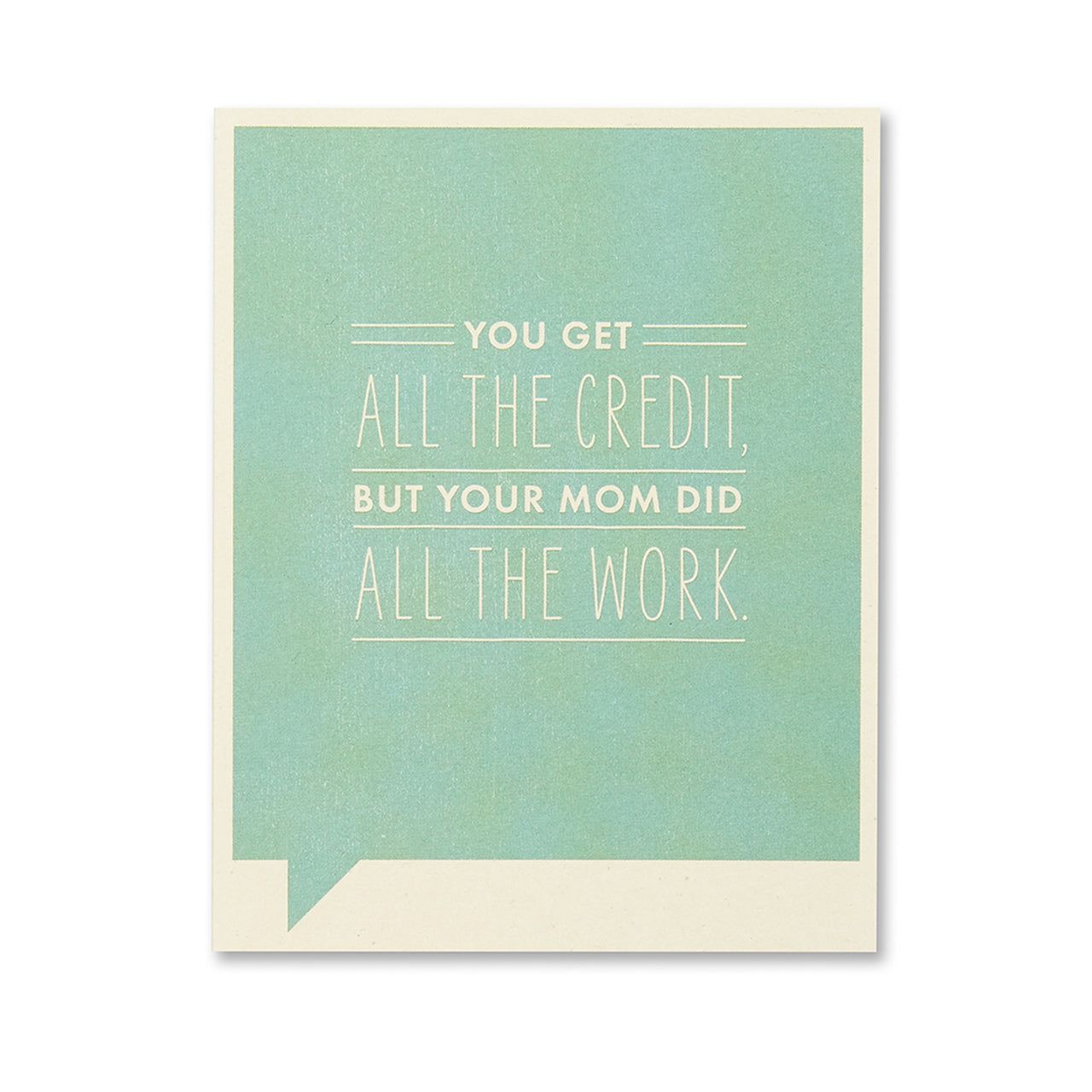 You get all the credit- Birthday Card