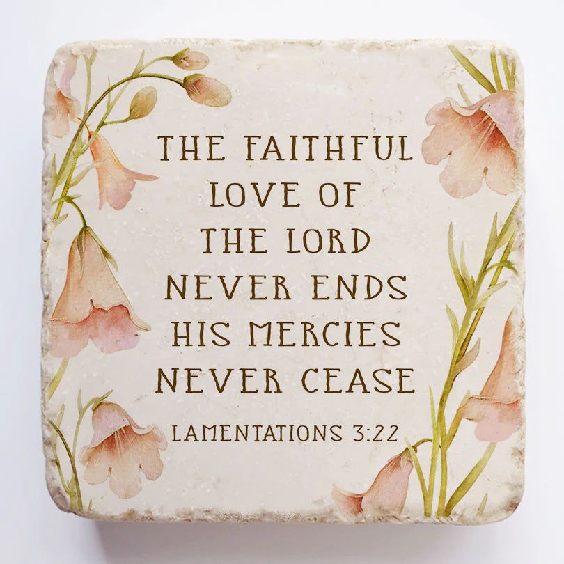 The faithful love of the LORD never ends Scripture Stone