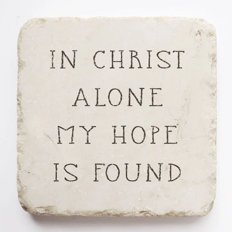 In Christ Alone My Hope is Found Scripture Stone