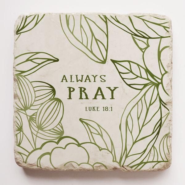 Luke 18 1 Always Pray Scripture Stone
