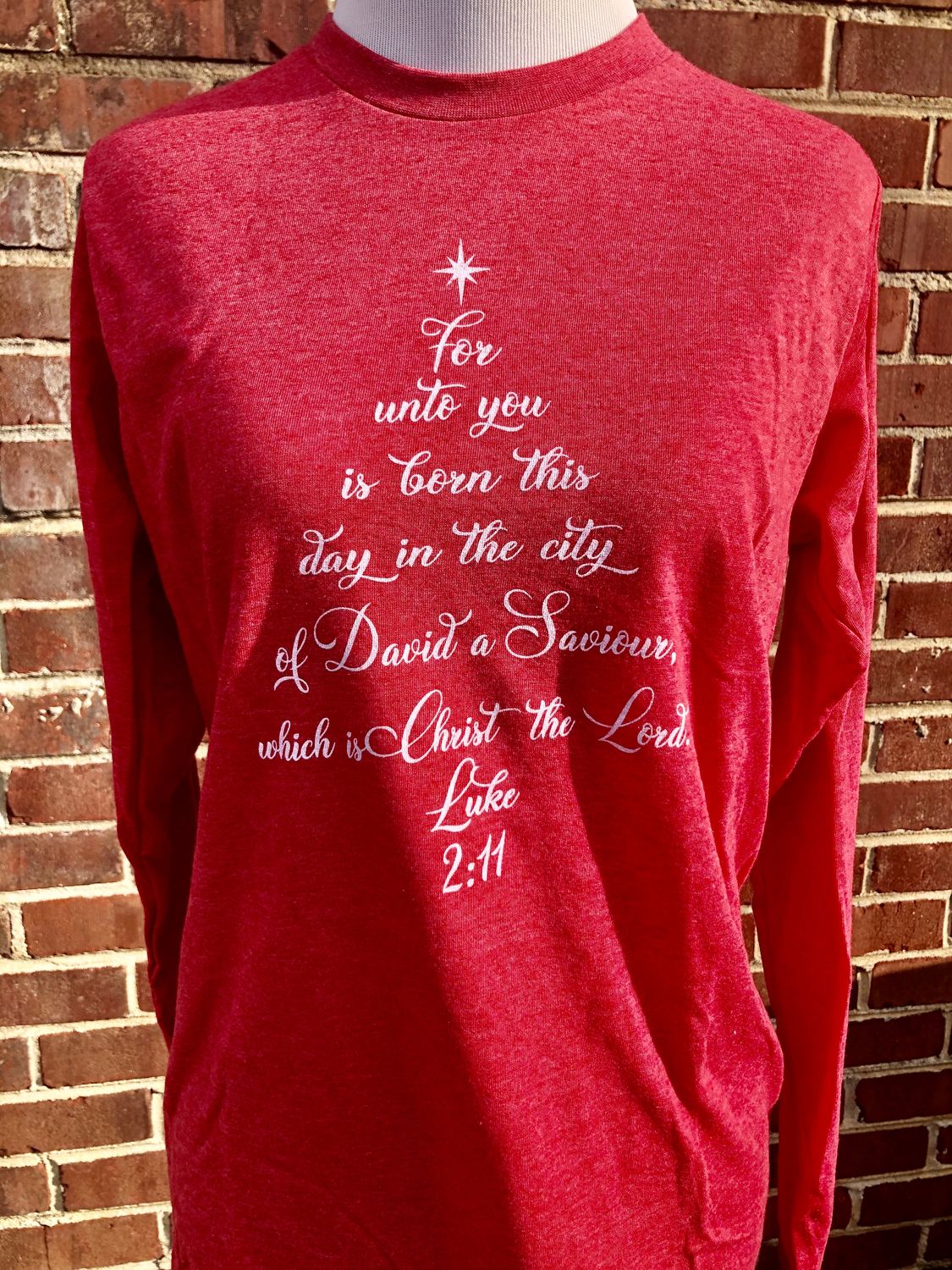 For Unto You...Luke 2:11 Long sleeved Christmas Shirt