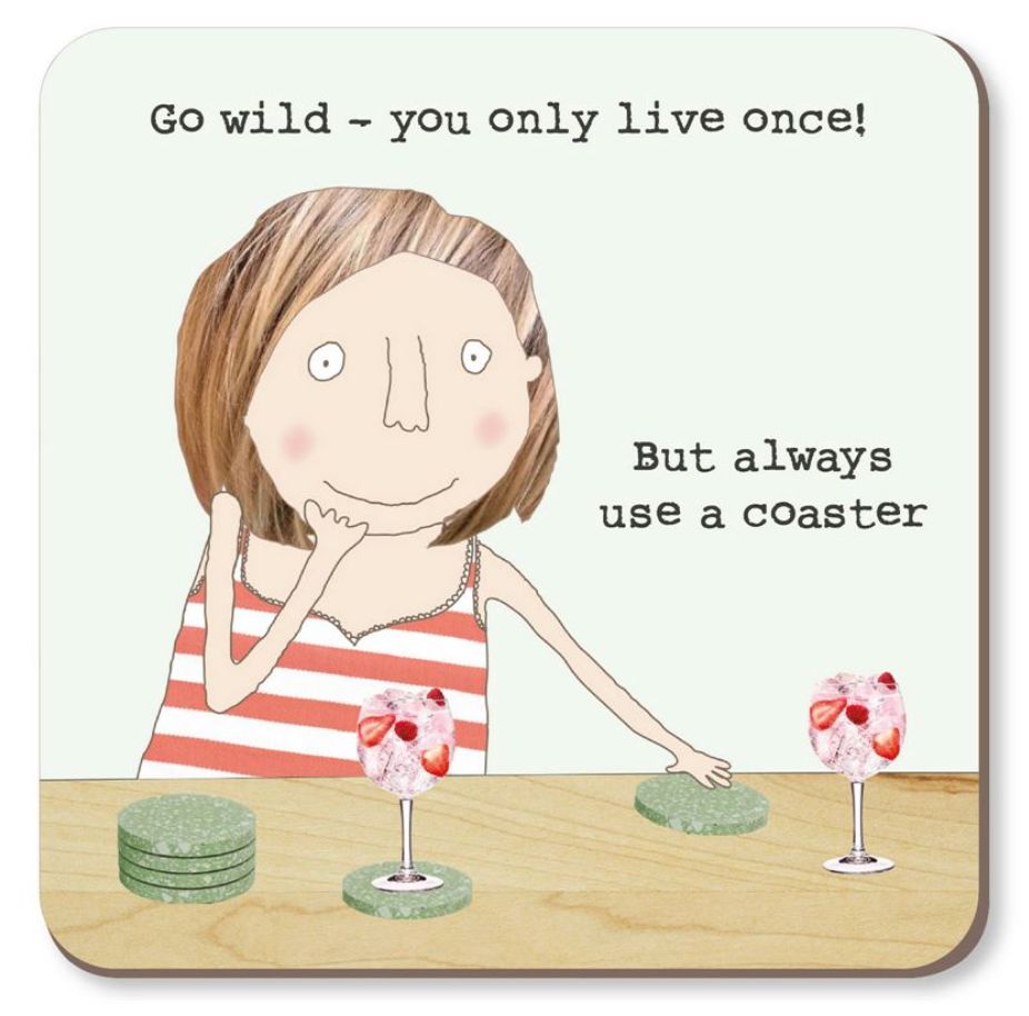 Always use a Coaster - Coaster