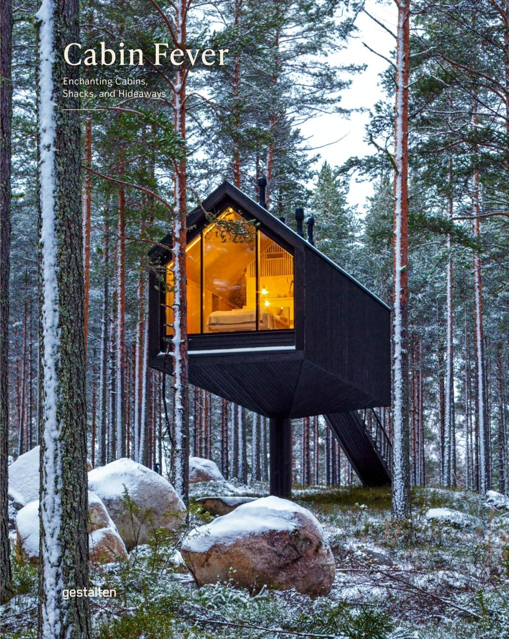 Cabin Fever: Enchanting Cabins, Shacks &amp; Hideaways