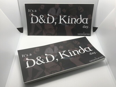 "It's a D&D, Kinda day." Bumper Sticker "It's a D&D, Kinda day." Bumper Sticker