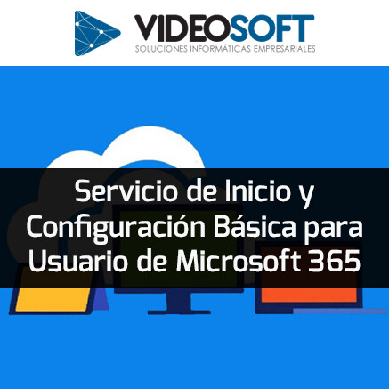 Servicio de Inicio y Configuración Básica para Usuario de Microsoft 365
