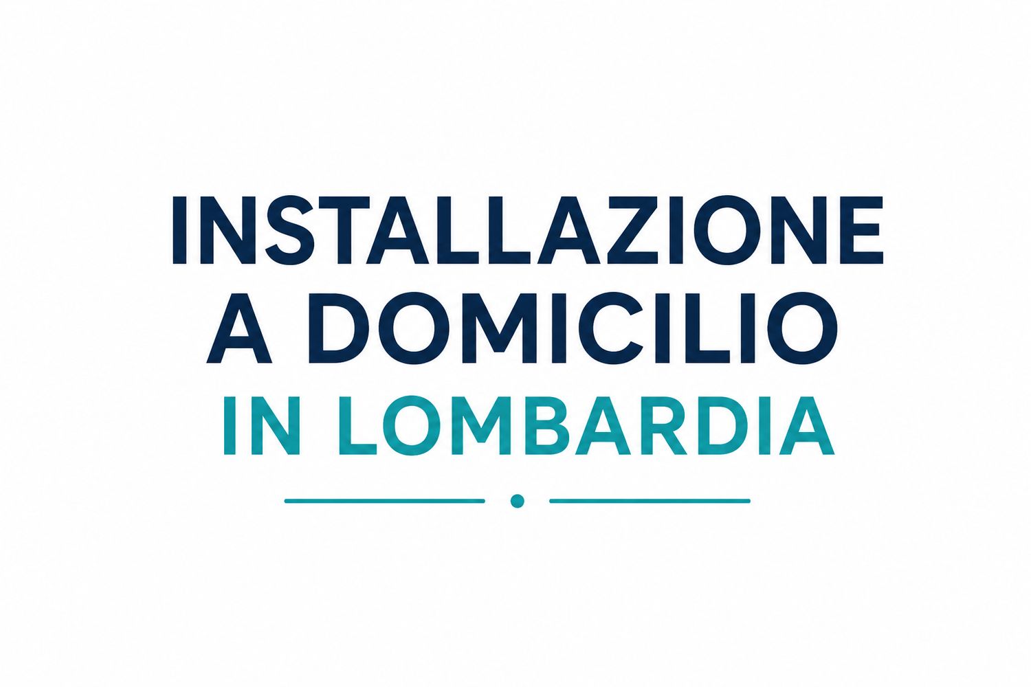 INSTALLAZIONE A DOMICILIO IN LOMBARDIA