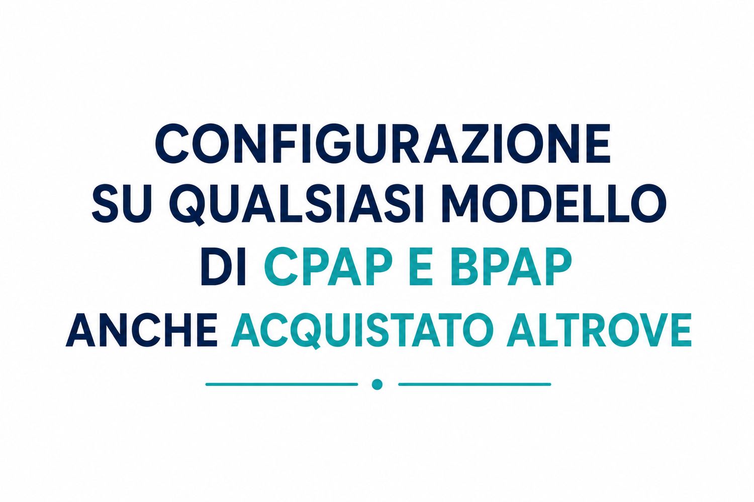 CONFIGURAZIONE SU QUALSIASI MODELLO DI CPAP E BPAP (ANCHE ACQUISTATE ALTROVE) IN LOMBARDIA