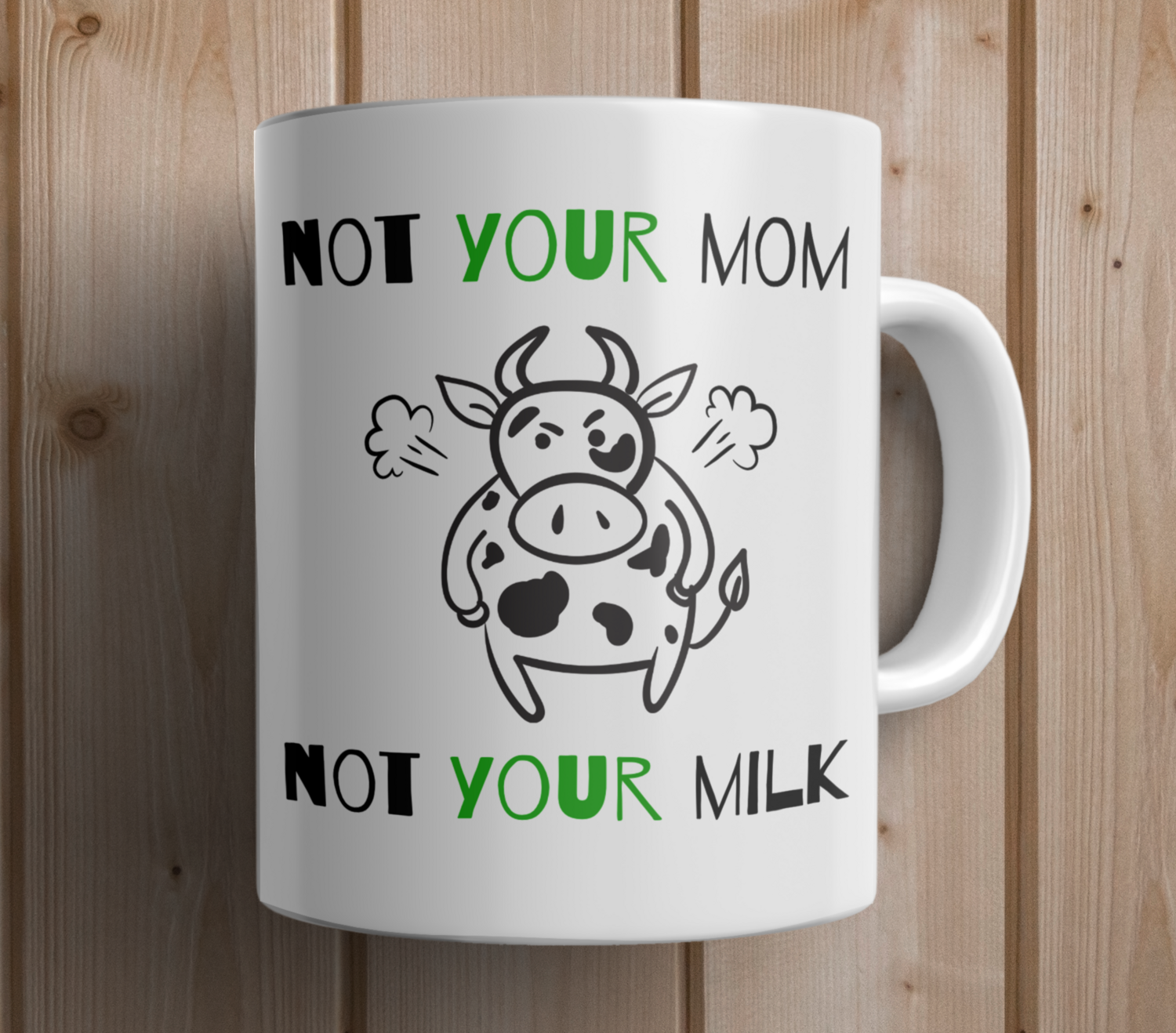 Not Your Mom, Not Your Milk Mug