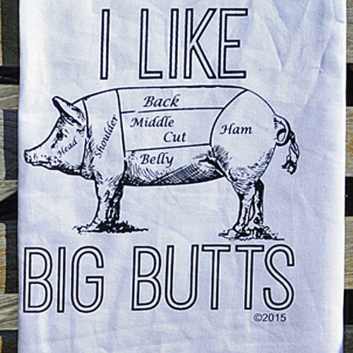 I like Big Butts Flour Sack Kitchen Towel I like Big Butts Flour Sack Kitchen Towel