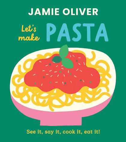 Jamie Oliver Let's Make Pasta Children's Book