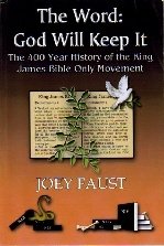 The Word: God Will Keep It!: The 400 Year History of the King James Bible Only Movement