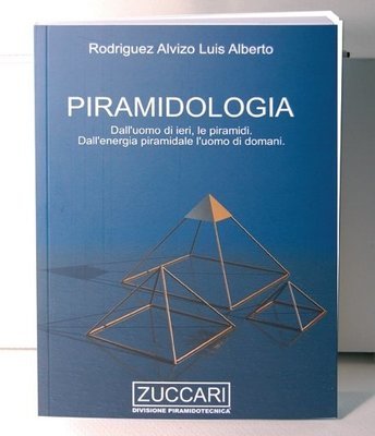 "PIRAMIDOLOGIA” di Rodriguez Alvio Luis Alberto, Ed. Zuccari