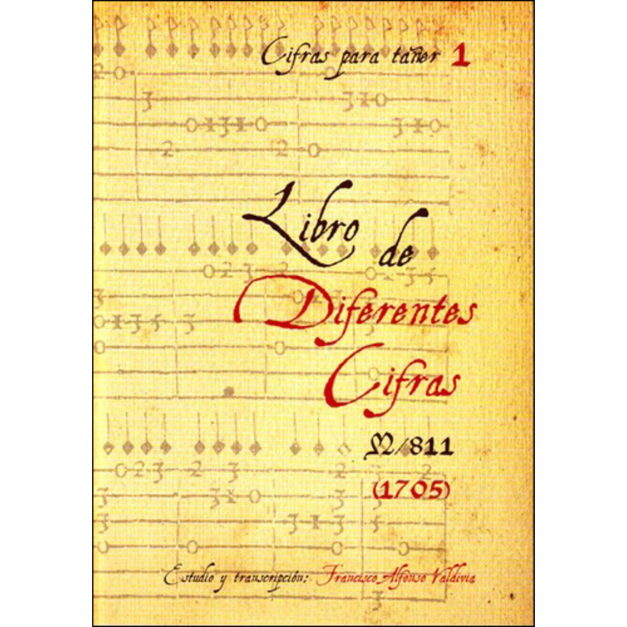 «Libro de diferentes cifras (1705)». Estudio y transcripción: Francisco Alfonso Valdivia.