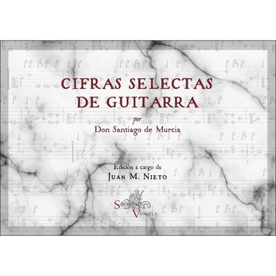 «Cifras selectas para guitarra», Santiago de Murcia 1722. Editor: Juan M. Nieto.