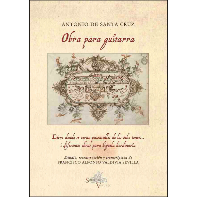 «Obra para guitarra», Antonio de Santa Cruz. Estudio, reconstrucción y transcripción: Francisco Alfonso Valdivia Sevilla.