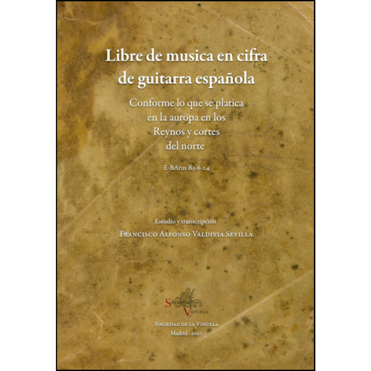 "Libre de musica en cifra de guitarra española". Estudio y transcripción: Francisco Alfonso Valdivia Sevilla. [edición impresa/print edition]
